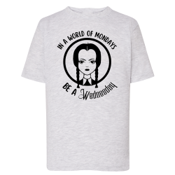 Wednesday Dans un monde de Lundis soyez un Mercredi