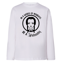 Wednesday Dans un monde de Lundis soyez un Mercredi