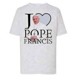I Love Pope Francis - Pape François