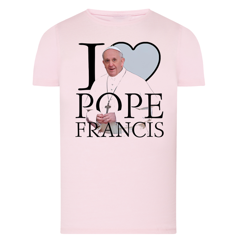 I Love Pope Francis - Pape François