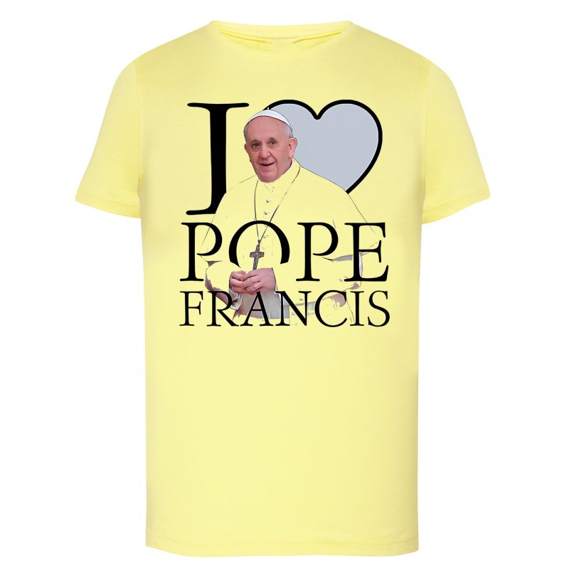 I Love Pope Francis - Pape François