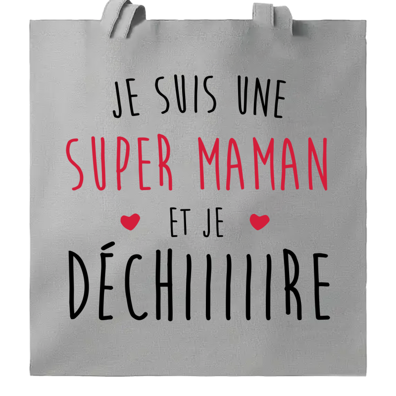 Je suis une super maman qui Déchiiiire