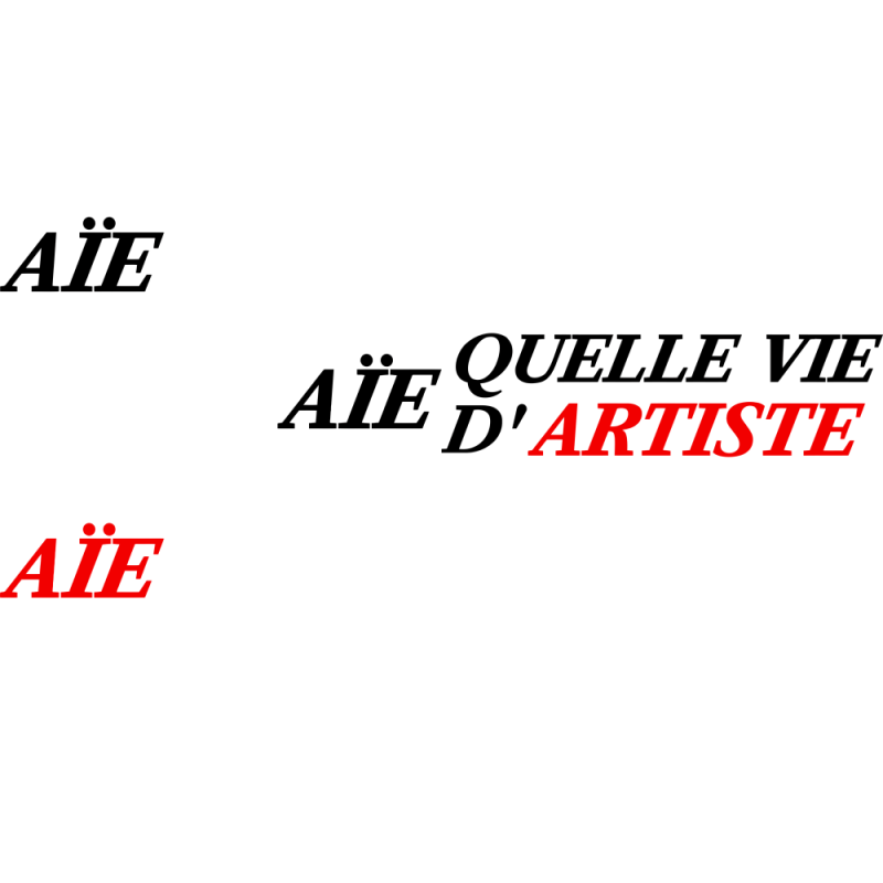 Aïe Aïe Aïe Quelle vie