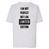 I am not perfect but i am a limited edition