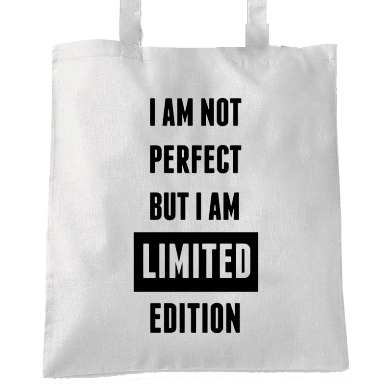 I am not perfect but i am a limited edition