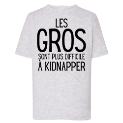 Les gros sont plus difficile a kidnapper