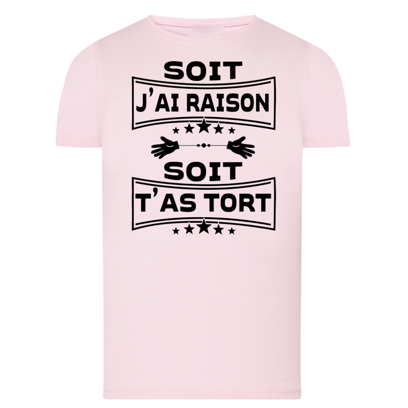 Soit j'ai raison soit t'as tort