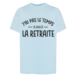 J'ai pas le temps je suis a la retraite