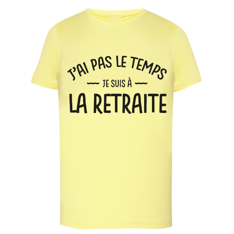 J'ai pas le temps je suis a la retraite