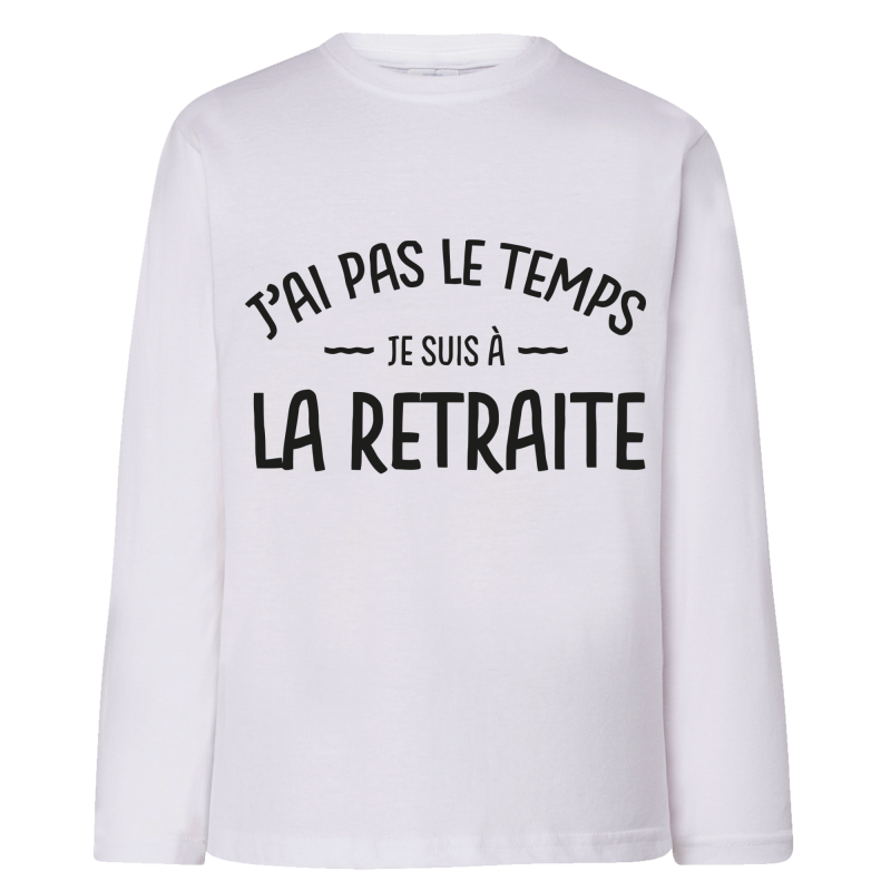 J'ai pas le temps je suis a la retraite