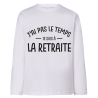 J'ai pas le temps je suis a la retraite