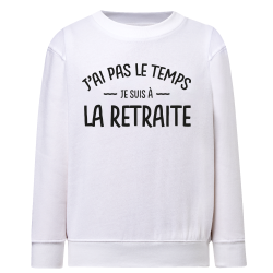 J'ai pas le temps je suis a la retraite