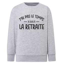 J'ai pas le temps je suis a la retraite