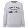 J'ai pas le temps je suis a la retraite