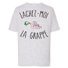 Lachez-moi la grappe