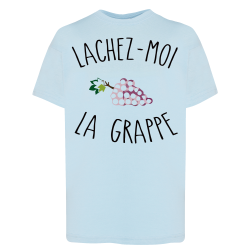 Lachez-moi la grappe