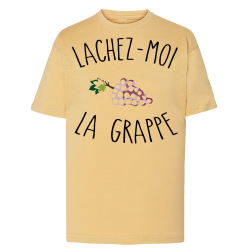 Lachez-moi la grappe