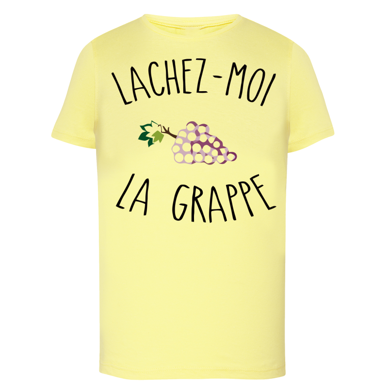 Lachez-moi la grappe