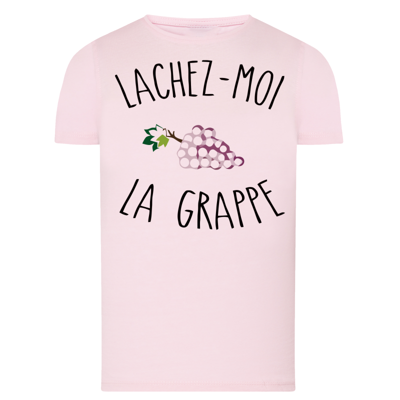 Lachez-moi la grappe