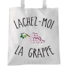 Lachez-moi la grappe