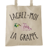 Lachez-moi la grappe