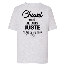 Chiant ? Je suis le fils de ma mère