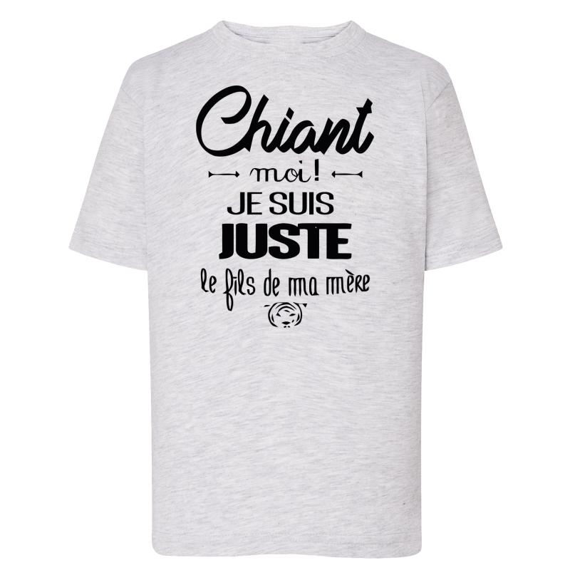 Chiant ? Je suis le fils de ma mère