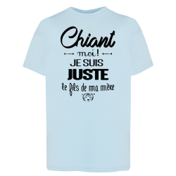 Chiant ? Je suis le fils de ma mère