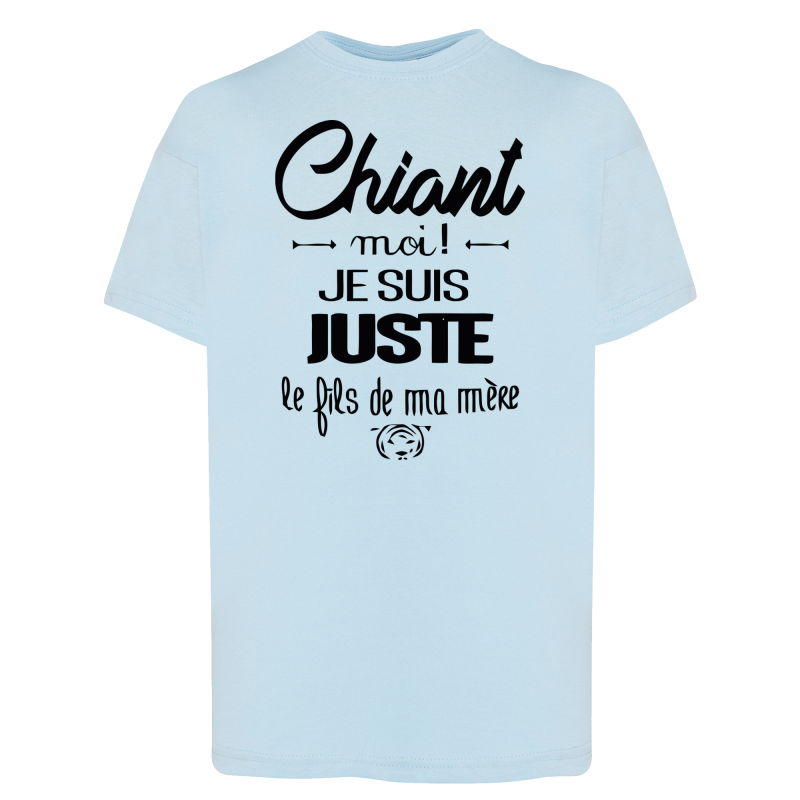 Chiant ? Je suis le fils de ma mère