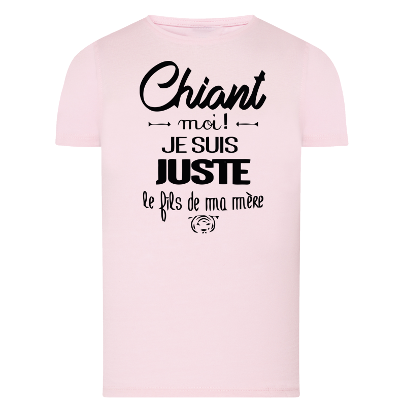 Chiant ? Je suis le fils de ma mère