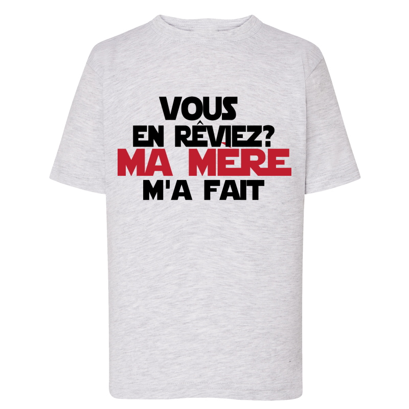 Vous en rêviez ? Ma mère m'a fait