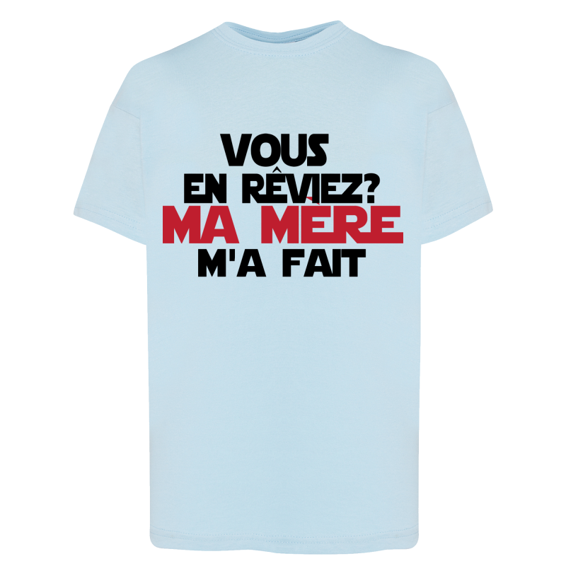 Vous en rêviez ? Ma mère m'a fait