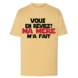 Vous en rêviez ? Ma mère m'a fait