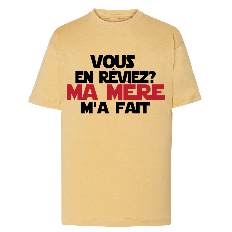 Vous en rêviez ? Ma mère m'a fait