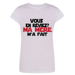 Vous en rêviez ? Ma mère m'a fait
