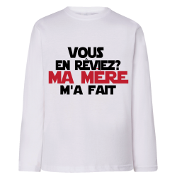 Vous en rêviez ? Ma mère m'a fait