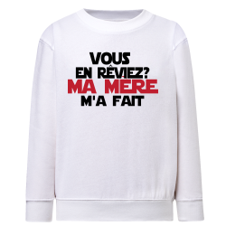 Vous en rêviez ? Ma mère m'a fait