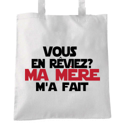 Vous en rêviez ? Ma mère m'a fait