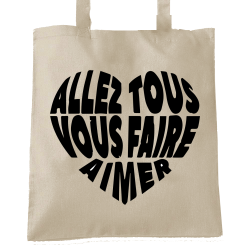 Allez tous vous faire aimer